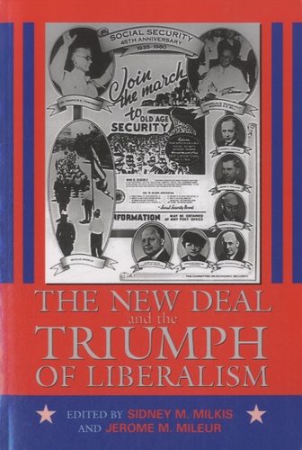 Sidney M. Milkis - The New Deal and the Triumph of Liberalism.