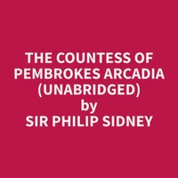 The Countess of Pembrokes Arcadia (Unabridged)