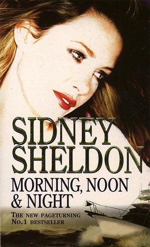 Sidney Sheldon - Morning, Noon and Night.