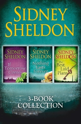 Sidney Sheldon - Sidney Sheldon 3-Book Collection - If Tomorrow Comes, Nothing Lasts Forever, The Best Laid Plans.