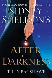 Sidney Sheldon et Tilly Bagshawe - Sidney Sheldon's After the Darkness.
