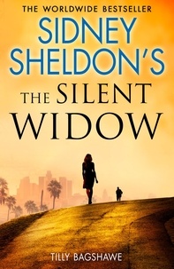 Sidney Sheldon et Tilly Bagshawe - Sidney Sheldon’s The Silent Widow.