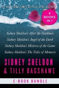 Sidney Sheldon - The Sidney Sheldon &amp; Tilly Bagshawe Collection - Sidney Sheldon's After the Darkness, Sidney Sheldon's Angel of the Dark, Sidney Sheldon's Mistress of the Game, and Sidney Sheldon's The Tides of Memory.