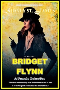  Sidney St. James - Bridget Flynn - A Female Detective - Bridget Flynn Detective Series, #1.