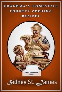  Sidney St. James - Grandma's Homestyle Cooking Recipes - James' Recipe Series, #10.
