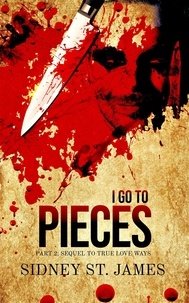  Sidney St. James - I Go to Pieces - Part 2: Sequel to True Love Ways.