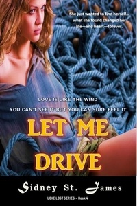  Sidney St. James - Let Me Drive - Love Lost Series, #4.