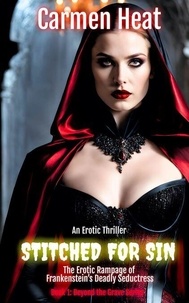 Ebooks gratuits à télécharger en allemand Stitched for Sin - The Erotic Rampage of Frankenstein's Deadly Seductress - From the Grave Series, #1