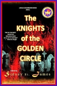  Sidney St. James - The Knights of the Golden Circle - Lincoln Assassination Series, #4.