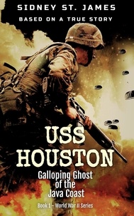  Sidney St. James - USS Houston - Galloping Ghost of the Java Coast - World War 2 Series, #1.