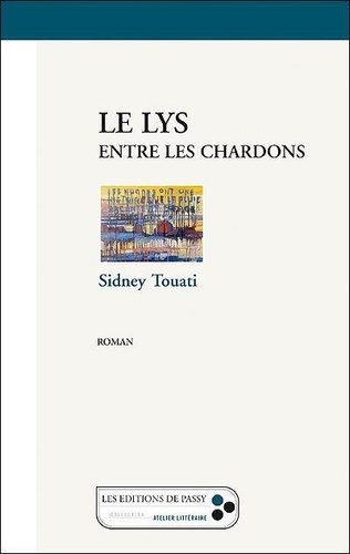 Sidney Touati - Le lys entre les chardons.