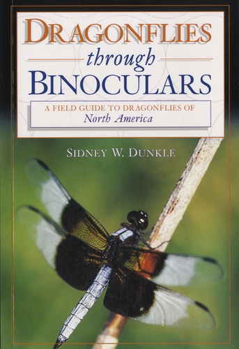 Sidney W. Dunkle - Dragonflies Through Binoculars - A Field Guide to Dragonflies of North America.