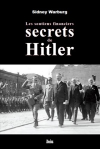Sidney Warburg - Les soutiens financiers secrets de Hitler.