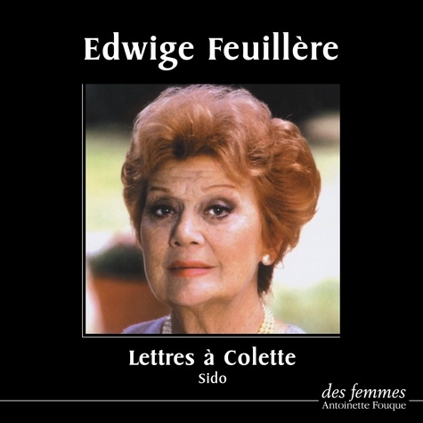  Sido et Edwige Feuillère - Lettres à Colette.