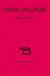 Sidoine Apollinaire - Oeuvres - Tome 2. Correspondance : livres I-IV.