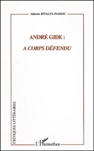 Andre Gide : A Corps Defendu