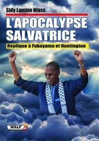 Sidy Lamine Niasse - L'Apocalypse salvatrice - Réplique à Fukuyama et Huntington.