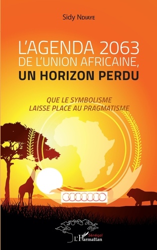 L'agenda 2063 de l'Union africaine, un horizon perdu. Que le symbolisme laisse place au pragmatisme