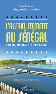 Sidy Tounkara et Seydina Ousmane Sène - L'assainissement au Sénégal - Progrès, stratégies et perspectives.