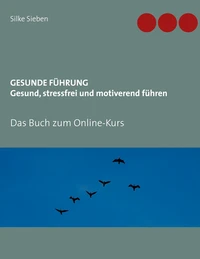 Gesunde Führung - Gesund, stressfrei und motiverend führen