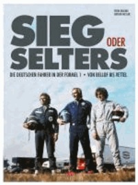 Sieg oder Selters - Die deutschen Fahrer in der Formel 1 - von Bellof bis Vettel.