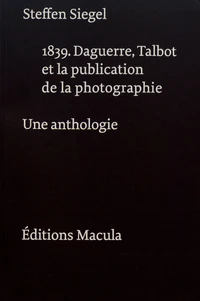 1839. Daguerre, Talbot et la publication de la photographie