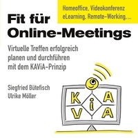 Siegfried Bütefisch et Ulrike Möller - Fit für Online-Meetings - Virtuelle Treffen erfolgreich planen und durchführen mit dem KAViA-Prinzip.