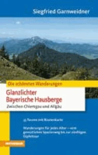 Die schönsten Wanderungen - Glanzlichter in den Bayrischen Hausbergen