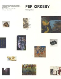 Siegfried Gohr - Per Kirkeby and "Forbidden Paintings" of Kurt Schwitters - Exposition au Palais des Beaux-Arts de Bruxelles du 10 février au 20 mai 2012.