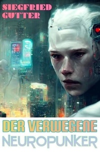 Téléchargement gratuit de nouveaux livres Der verwegene Neuropunker - Flotter LitRPG Schmöker