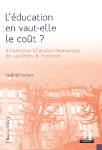 Siegfried Hanhart - L'éducation en vaut-elle le coût ? - Introduction à l'analyse économique des systèmes de formation.