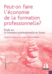 Siegfried Hanhart et Isabel Voirol-Rubido - Peut-on faire l'économie de la formation professionnelle ? - Etude sur la formation professionnelle en Suisse.