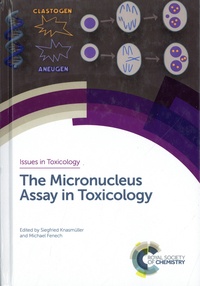 Siegfried Knasmüller et Michael Fenech - The Micronucleus Assay in Toxicology.