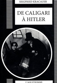 Siegfried Kracauer - De Caligari à Hitler - Une histoire psychologique du cinéma allemand.