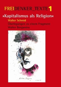 Siegfried Späth - Kapitalismus als Religion - Überlegungen zu einem Fragment Walter Benjamins.