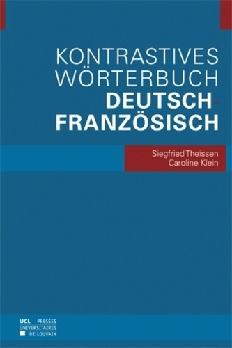 Siegfried Theissen et Caroline Klein - Kontrastives Wörterbuch Deutsch-Französisch.