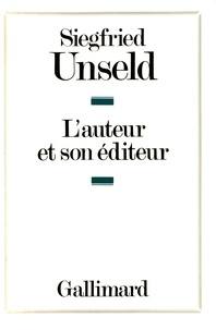 Siegfried Unseld - L'auteur et son éditeur.