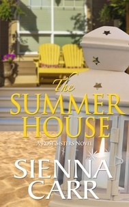  Sienna Carr - The Summer House - The Rose Sisters, #2.