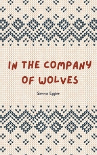  Sienna Eggler - In the Company of Wolves.