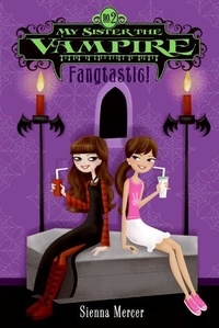 Sienna Mercer - My Sister the Vampire #2: Fangtastic!.