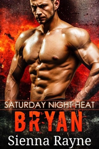  Sienna Rayne - Saturday Night Heat: Bryan - Saturday Night Heat, #3.