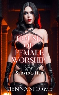 House of Female Worship Story 2: Serving Her - House of Female Worship, #2