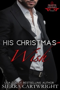  Sierra Cartwright - His Christmas Wish - Titans Quarter Holidays, #2.