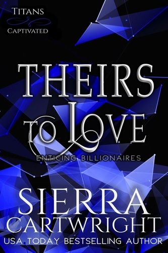  Sierra Cartwright - Theirs to Love - Titans Captivated, #2.