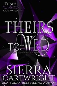  Sierra Cartwright - Theirs to Wed - Titans Captivated, #3.