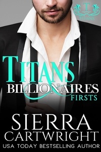  Sierra Cartwright - Titans Billionaires: Firsts - Titans Billionaires, #1.
