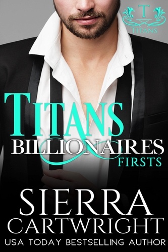  Sierra Cartwright - Titans Billionaires: Firsts - Titans Billionaires, #1.
