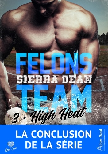 Felons Team. Tome 3, High Heat