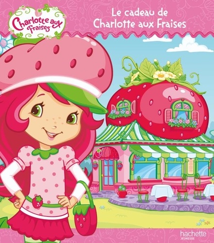 Sierra Harimann et Marci Beighley - Le cadeau de Charlotte aux fraises.