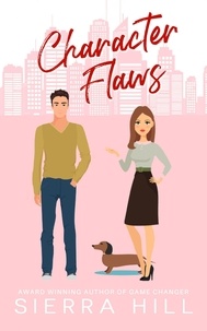  Sierra Hill - Character Flaws (A Standalone Romantic Comedy).